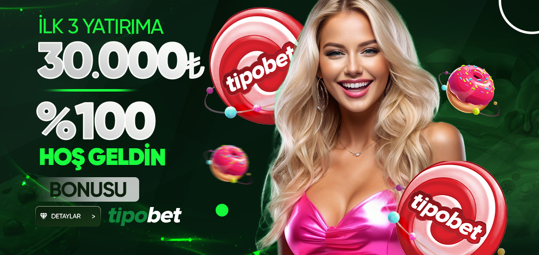 Tipobet İlk 3 Yatırıma 30.000 TL Hoşgeldin Bonusu